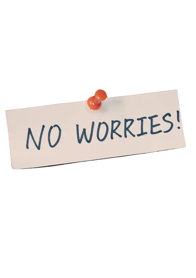 Pinned note with ’NO WORRIES!’ text.